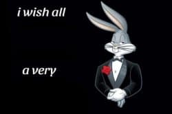Bugs bunny I wish all empty